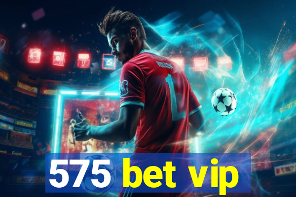 575 bet vip